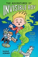 The adventures of invisible boy: by Doogie Horner.