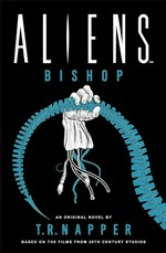 Aliens : Bishop / a novel by T.R. Napper.