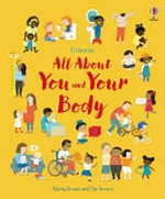 All about you and your body / Felicity Brooks ; illustrated by Mar Ferrero ; designed by Frankie Allen ; with expert advice from Dr. Kristina Routh, MBChB, MPH.