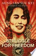Struggle for freedom : Aung San Suu Kyi: a biography / by Jesper Bengtsson.