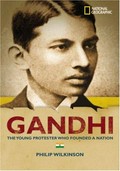 Gandhi : the young protester who founded a nation / Philip Wilkinson.