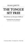 The tongue set free : remembrance of a European childhood / Elias Canetti ; translated from the German by Joachim Neugroschel.