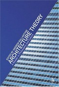 Architecture theory : a reader in philosophy and culture / [edited by] Andrew Ballantyne.