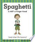 Spaghetti is not a finger food (and other life lessons). Jodi Carmichael.