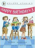 Happy birthday x 3 / Libby Gleeson ; illustrated by David Cox.