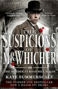 The suspicions of mr. whicher: or the murder at road hill house. Summerscale Kate.