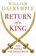 Return of a king: The battle for afghanistan. William Dalrymple.