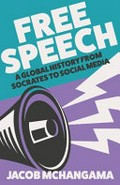 Free speech : a global history from Socrates to social media / Jacob Mchangama.