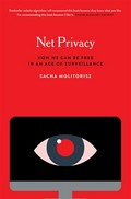 Net privacy: How we can be free in an age of surveillance. Sacha Molitorisz.