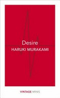 Desire / Haruki Murakami ; translated from the Japanese by Jay Rubin, Ted Goossen, Philip Gabriel.