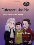 Different like me : my book of autism heroes / Jennifer Elder ; illustrated by Marc Thomas and Jennifer Elder.