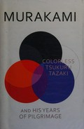 Colorless Tsukuru Tazaki and his years of pilgrimage / Haruki Murakami.