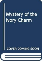 The mystery of the ivory charm / by Carolyn Keene.