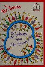 Oh, the thinks you can think / by Dr. Seuss.