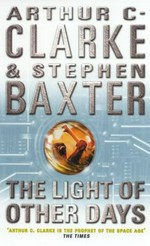 The light of other days / Arthur C. Clarke & Stephen Baxter.