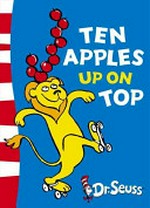 Ten apples up on top! / by Dr. Seuss writing as Theo. LeSieg ; illustrated by Roy McKie.