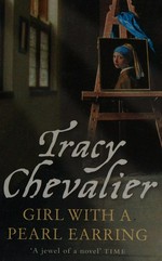 Girl with a pearl earring / Tracy Chevalier.