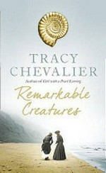 Remarkable creatures / Tracy Chevalier.