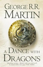 A dance with dragons: A song of ice and fire series, book 5. George R.R. Martin.
