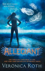 Allegiant: Divergent trilogy, book 3. Veronica Roth.