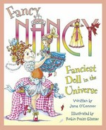 Fancy Nancy : fanciest doll in the universe / written by Jane O'Connor ; illustrated by Robin Preiss Glasser.
