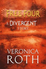 Free four: tobias tells the story: A divergent story. Veronica Roth.