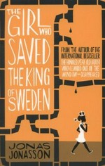 The girl who saved the king of Sweden / Jonas Jonasson ; translated by Rachel Willson-Broyles.