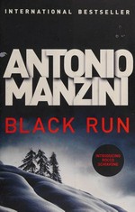 Black Run : a novel / Antonio Manzini.