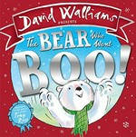 The bear who went boo! / David Walliams presents ; illustrated by the artistic genius Tony Ross.