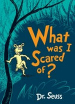 What was I scared of? / by Dr. Seuss.
