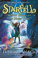 Willow Moss and the magic thief / Dominique Valente ; illustrated by Sarah Warburton.