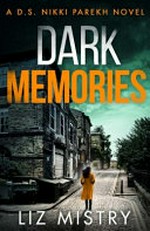 Dark memories / Liz Mistry.