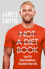 Not a diet book : lose fat. Gain confidence. Transform your life. James Smith.