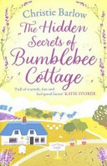 The hidden secrets of Bumblebee Cottage / Christie Barlow.