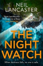 The night watch / Neil Lancaster.