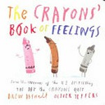 The crayons' book of feelings / Drew Daywalt, Oliver Jeffers.
