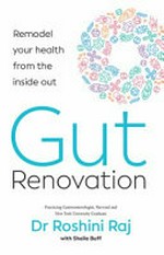 Gut renovation / Dr Roshini Raj ; with Sheila Buff.