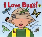 I love bugs! / by Philemon Sturges ; illustrated by Shari Halpern.