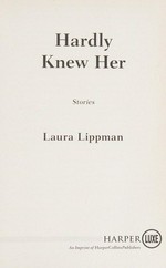 Hardly knew her : stories / Laura Lippman ; [introduction by George Pelecanos].