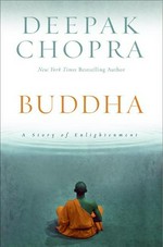 Buddha: A story of enlightenment. Deepak Chopra.