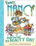 Fancy Nancy : Ooh La La! It's Beauty Day / written by Jane O'Connor ; illustrated by Robin Preiss.
