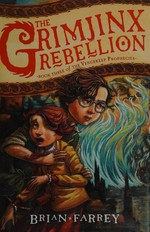 The Grimjinx rebellion / Brian Farrey ; illustrated by Brett Helquist.