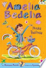 Amelia bedelia means business: Amelia bedelia chapter book series, book 1. Herman Parish.