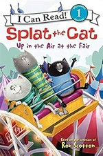 Splat the Cat up in the air at the fair / based on the bestselling books by Rob Scotton ; cover art by Rick Farley ; text by Amy Hsu Lin ; Interior illustrations by Robert Eberz.