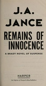 Remains of innocence / J.A. Jance.