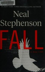 Fall : or, Dodge in hell : a novel / Neal Stephenson.