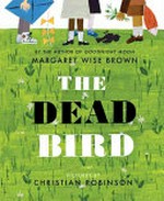 The dead bird / story by Margaret Wise Brown ; illustrated by Christian Robinson.