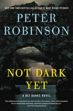 Not dark yet : a DCI Banks novel / Peter Robinson.