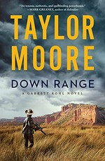 Down range : a novel / Taylor Moore.
