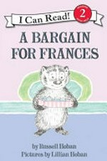 A bargain for Frances / by Russell Hoban ; pictures by Lillian Hoban.
